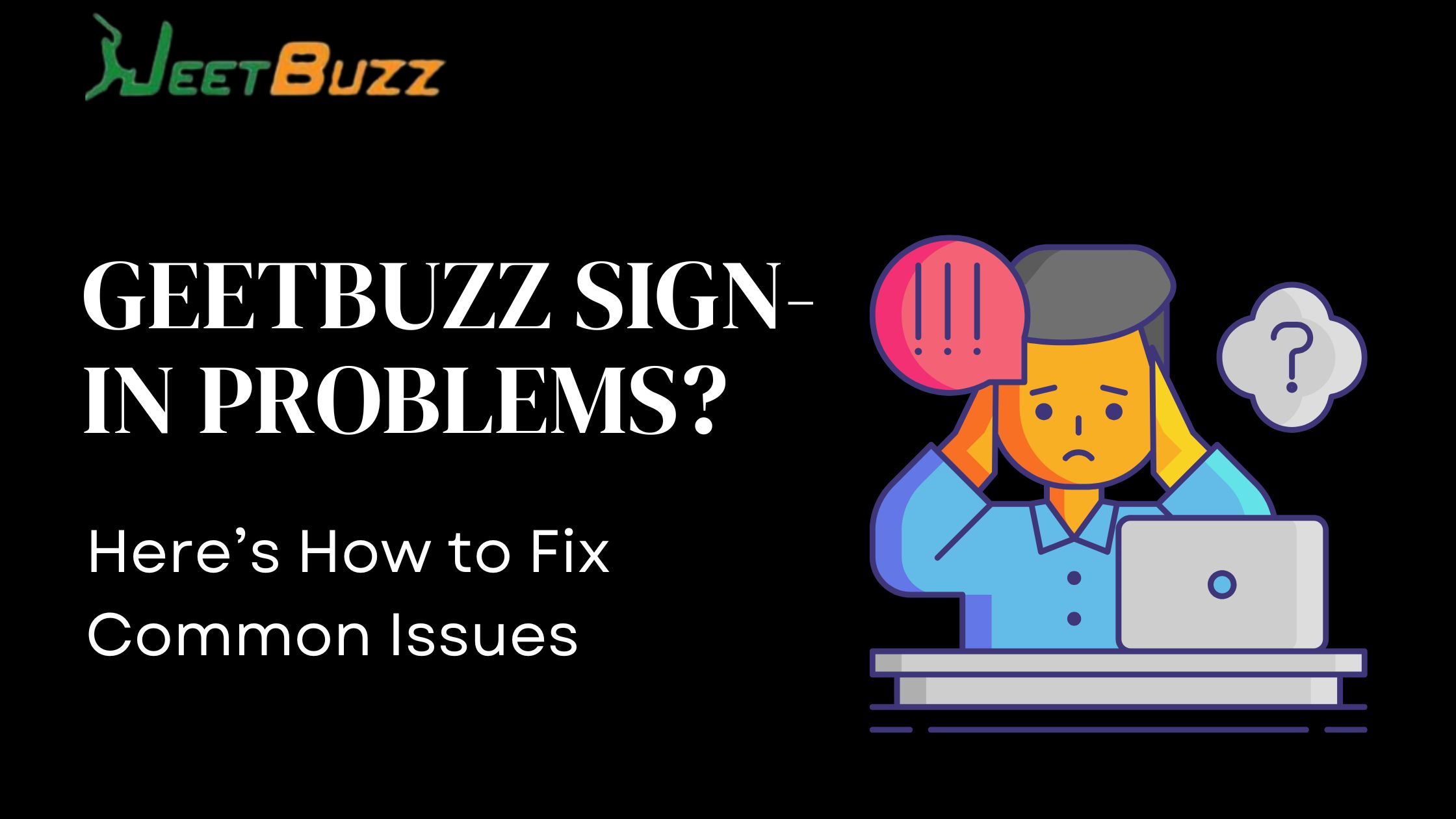 GeetBuzz sign in issues – Step-by-step troubleshooting guide for Bangladesh users.